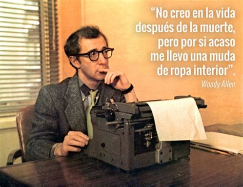 20 Frases De Woody Allen Sobre El Sexo La Muerte Y La Religión Verne