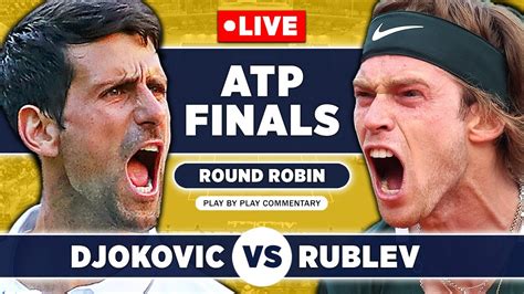 Djokovic Vs Rublev Nitto Atp Finals 2022 Turin Live Tennis Play By