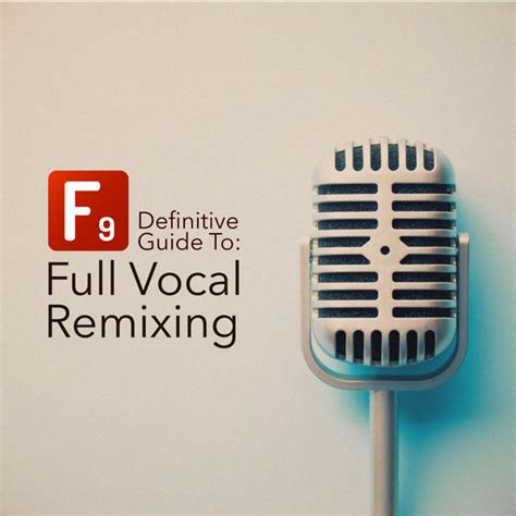 F9 Definitive Guide Full Vocal Remixing F9 Audio