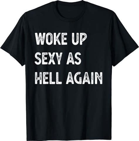 woke up sexy as hell again women men vintage funny t shirt clothing shoes and jewelry
