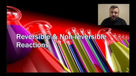 Reversible And Non Reversible Reactions Youtube