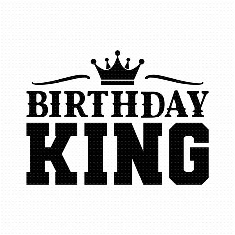 Birthday King Svg Png Eps Pdf Files King Birthday Svg King Etsy