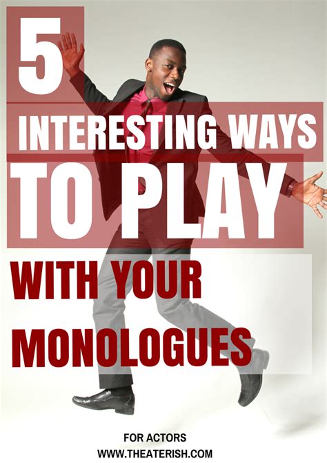 5 interesting ways to play with your monologues monologues teaching