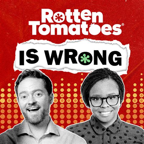 rotten tomatoes is wrong a podcast from rotten tomatoes iheart