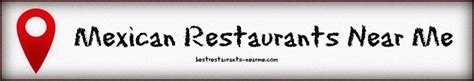We will find the best mexican restaurants near you (distance 5 km). Best Mexican Restaurants Near Me
