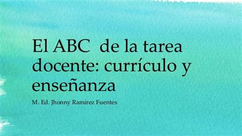 El Abc De La Tarea Docente Curriculum Y Enseñanza Resumen Cómo Enseñar