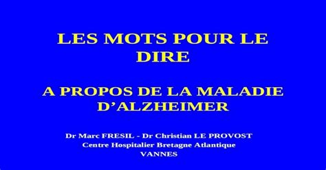 Les Mots Pour Le Dire A Propos De La Maladie Dalzheimer Dr Marc Fresil Dr Christian Le Provost