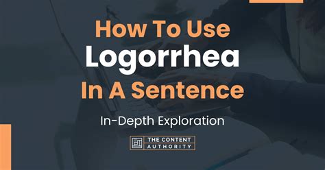 How To Use Logorrhea In A Sentence In Depth Exploration