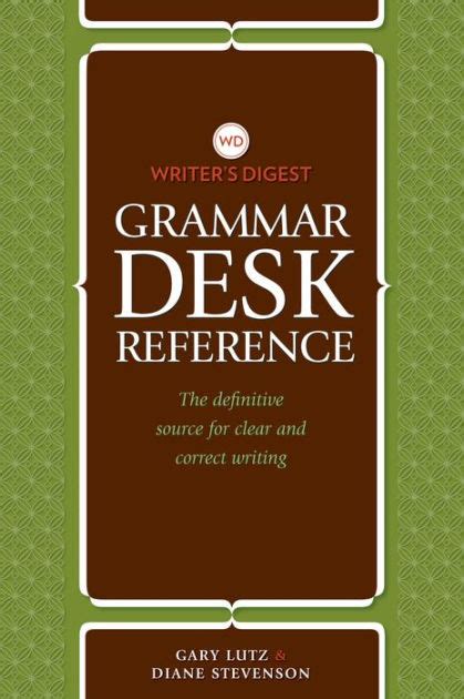 Writers Digest Grammar Desk Reference The Definitive Source For Clear