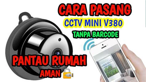 Cara Pasang Cctv Mini V Dangan Hp Android Tanpa Barcode Youtube