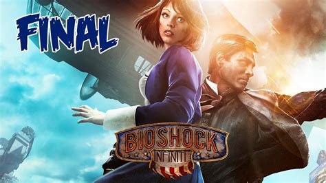 Bioshock Infinite Walkthrough Parte 18 Final Español Youtube