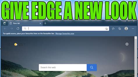 How To Customise Microsoft Edge And Give It A Fresh New Look