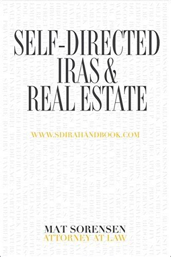 Self Directed Iras And Real Estate A Modified Excerpt From The Self