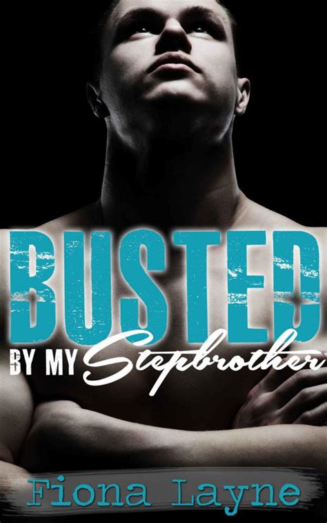Busted By My Stepbrother Steamy Stepbrother Taboo Romance Fiona Layne P1 Global Archive
