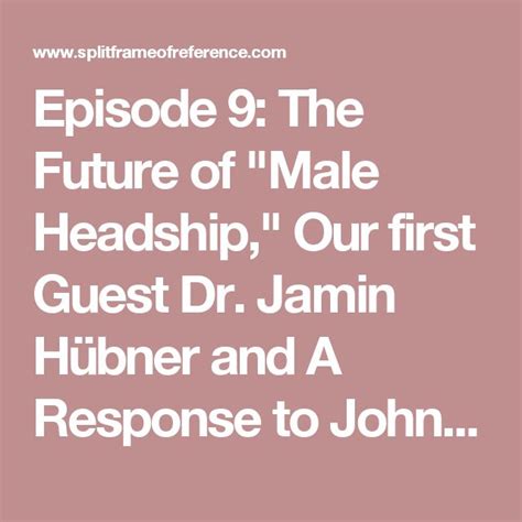 Episode 9 The Future Of Male Headship Our First Guest Dr Jamin