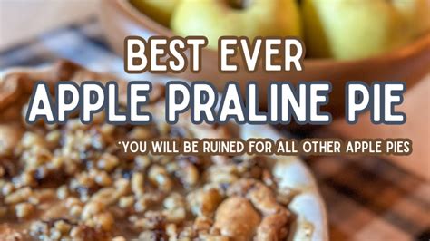Best Ever Apple Praline Pie Youtube