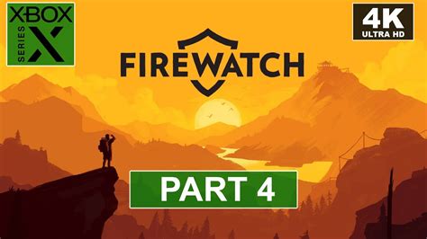 Firewatch Part 4 Xbox Series X Walkthrough 4k Hdr 60fps Youtube