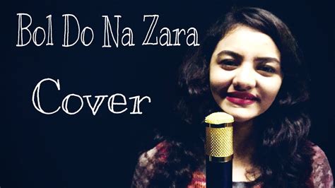Bol Do Na Zara Azhar Cover Priyanka Thakar Rohan Revisits Youtube