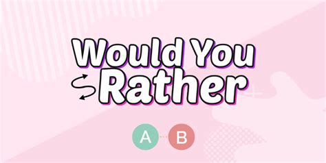 Would You Rather Questions For Friends Best Would You Rather