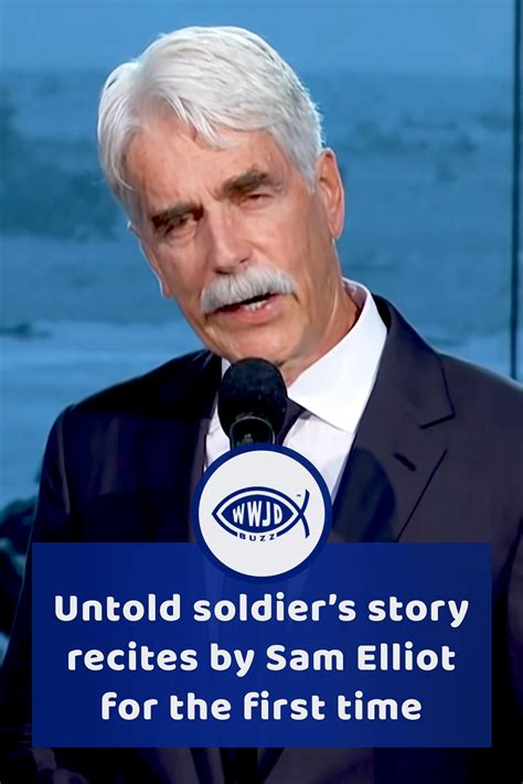 Untold Soldiers Story Recites By Sam Elliot For The First Time Wwjd