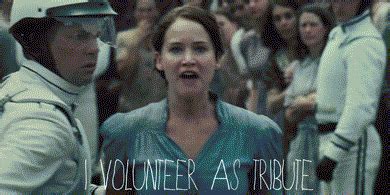 I volunteer as tribute! when her sister is picked for the hunger games. Tribute Volunteer GIF - Find & Share on GIPHY