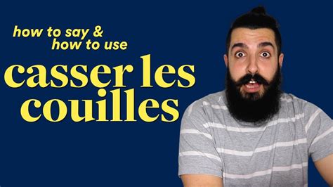 Casser Les Couilles Pronunciation And Examples Youtube