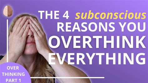 How To Stop Overthinking Part 1 The 4 Subconscious Reasons You Overthink Everything Youtube