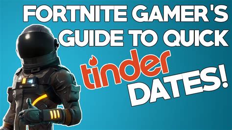 A Fortnite Gamers Guide To Quick Tinder Dates Youtube