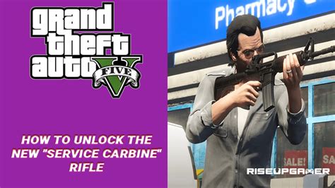 Gta Online How To Unlock The New Service Carbine” Rifle Riseupgamer