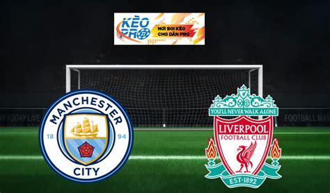 Watch highlights and full match hd: Soi kèo Manchester City vs Liverpool, 02h15 - 03/07/2020