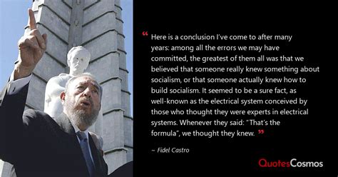 “here Is A Conclusion Ive Come To” Fidel Castro Quote