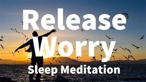 Sleep Meditation Release Worry Guided Meditation Hypnosis For A Deep Sleep And Relaxation Youtube