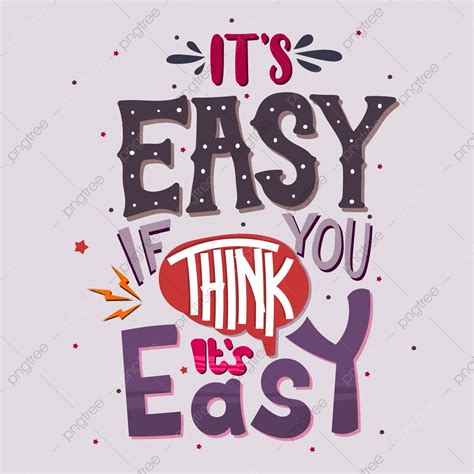 It Is Easy If You Think It Is Easy Quote Typography Vector Lettering