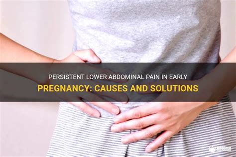 Persistent Lower Abdominal Pain In Early Pregnancy Causes And Solutions Medshun