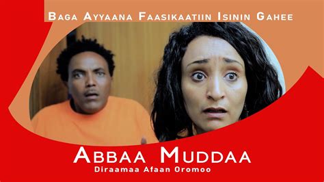 Abbaa Muddaa New Afaan Oromoo Drama 2022 Official Video Youtube
