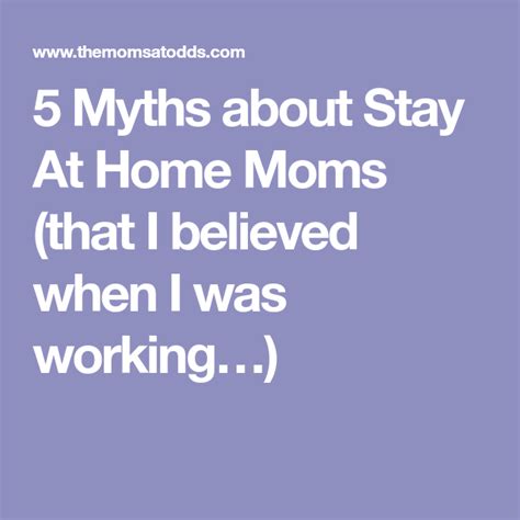 5 Myths About Stay At Home Moms That I Believed When I Was Working Stay At Home Mom Myths
