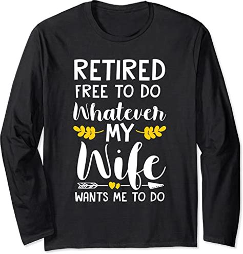 Retired Free To Do Whatever My Wife Wants Me To Do Long