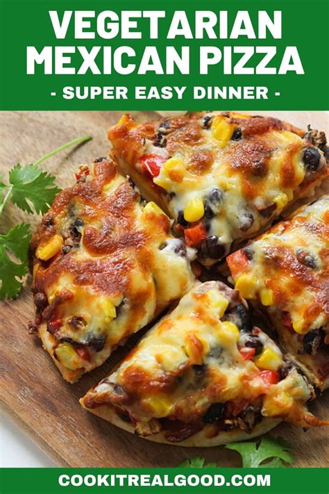 Vegetarian Mexican Pizza Is A Deliciously Quick And Easy Dinner Made From Simple Everyday In