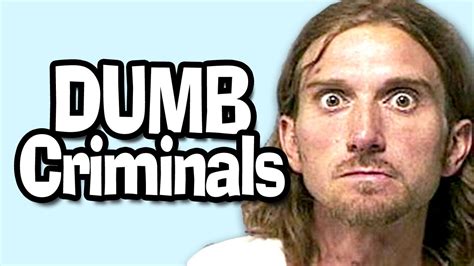Top 5 Dumbest Criminals Who Ever Lived Youtube