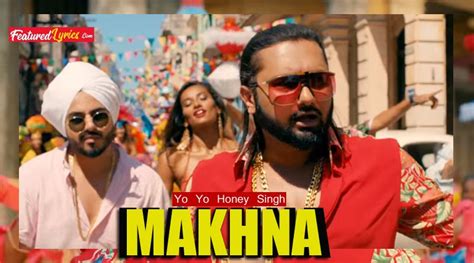 Makhana Lyrics Yo Yo Honey Singh King Of Rap Yo Yo Honey Singh Is Back With A Power Pack Song