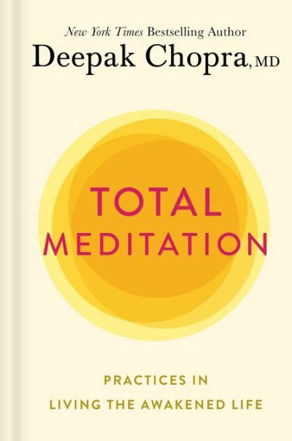 Total Meditation Practices In Living The Awakened Life By Deepak