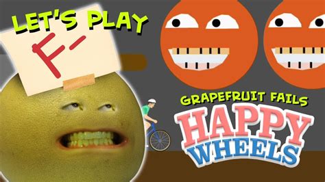 Annoying Orange Lets Play Grapefruit Fails At Happy Wheels Youtube