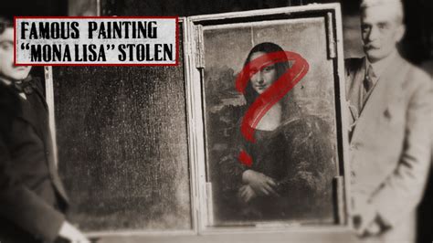 Missing Masterpiece The Time When The Mona Lisa Was Stolen Youtube