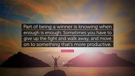 Check spelling or type a new query. Donald Trump Quote: "Part of being a winner is knowing ...