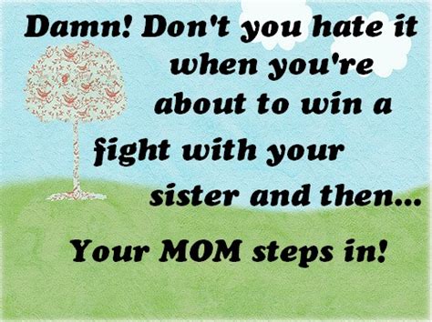 They may never show it quotes on brother and sister can help you know the emotional support and connection of your sibling and will let them know your love for them. 31 Funny Sister Quotes and Sayings with Images - Word Porn Quotes, Love Quotes, Life Quotes ...