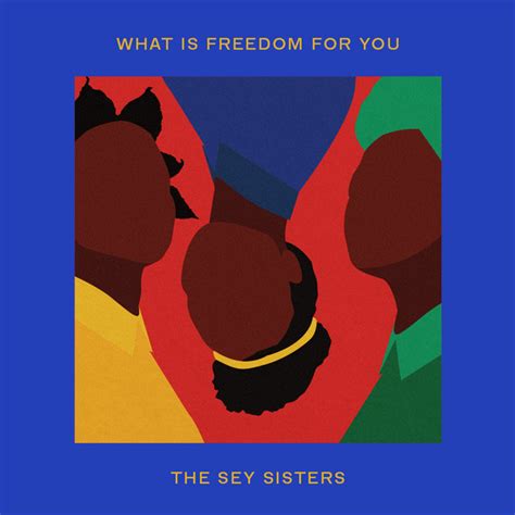 What Is Freedom For You Single By The Sey Sisters Spotify