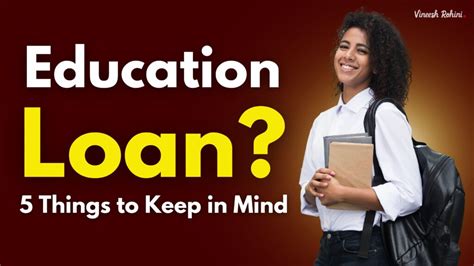 Going To Take An Education Loan 5 Things To Keep In Mind