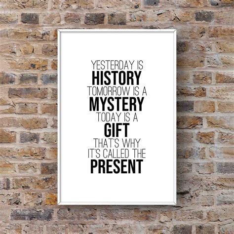 Yesterday Is History Tomorrow Is A Mystery Quote Wall Art Quote