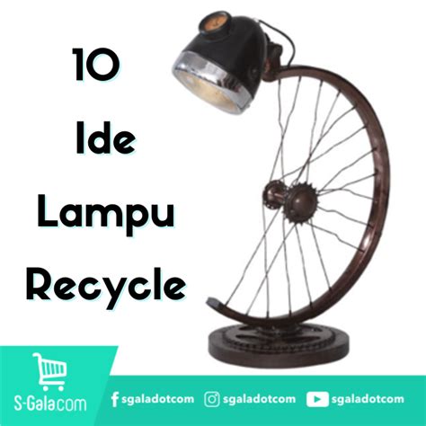 10 Ide Kreatif Membuat Lampu Recycle Dari Barang Bekas Sampah