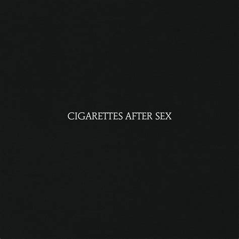Cigarettes After Sex Cigarettes After Sex By Cigarettes After Sex Uk Music